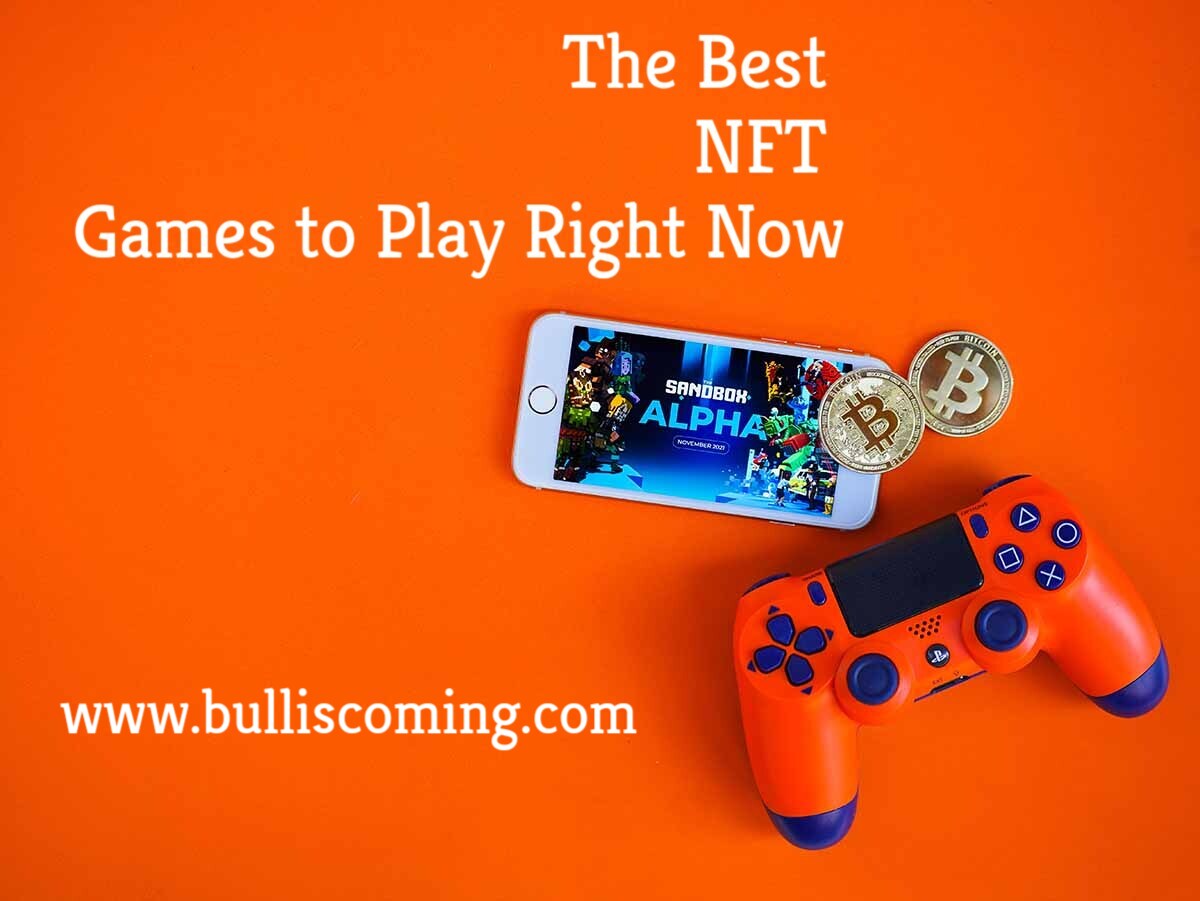 The Best NFT Games To Play Right Now » Bulliscoming